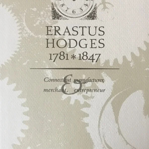 Erastus Hodges 1781 – 1847 Connecticut Manufacturer, Merchant & Entrepreneur